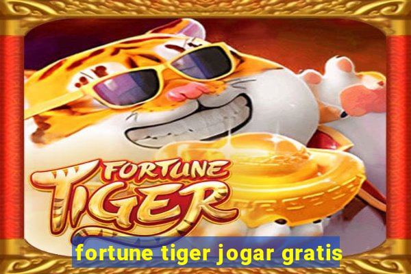 fortune tiger jogar gratis